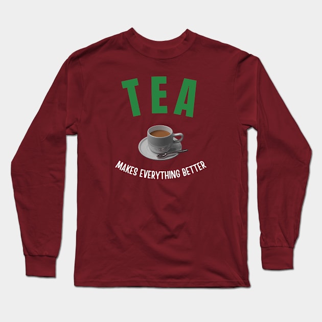 Tea makes everything better Long Sleeve T-Shirt by InspiredCreative